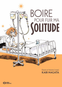 Boire pour fuir ma solitude - Nagata Kabi ; Debienne Manon ; Okada Sayaka ; Bouv