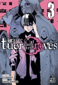 J'irai te tuer dans tes rêves Tome 3 - Masuko Yu ; Ninomae Kakeru ; Kanehisa Hana
