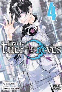 J'irai te tuer dans tes rêves Tome 4 - Ninomae Kakeru ; Masuko Yu ; Kanehisa Hana