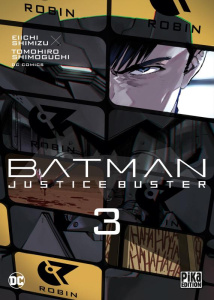 Batman Justice Buster Tome 3 - Shimoguchi Tomohiro ; Shimizu Eiichi