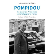 Pompidou. Le dernier président qui a fait gagner la France - Miguères Michael ; Pompidou Alain