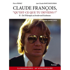 Claude François qu'est-ce que tu deviens ? Tome 2, De l'Olympia au boulevard Exelmans - Pernez Pierre