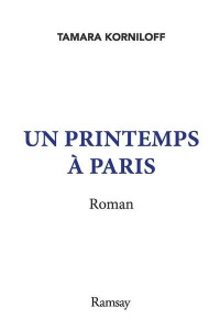 Un printemps à Paris - Korniloff Tamara