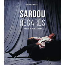 Sardou. Regards - Kossek Bastien ; Sardou Michel