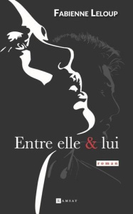 Entre elle et lui - Leloup Fabienne