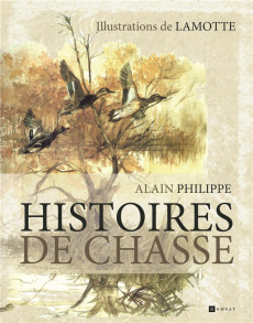 Histoires de chasse - Philippe Alain
