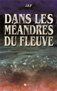 Dans les méandres du fleuve - JAF