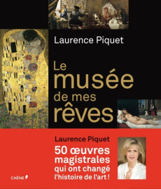 Le musée de mes rêves - Piquet Laurence, Lasnier Jean-François