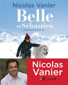 Belle et Sébastien - Vanier Nicolas ; Vanier Diane ; Travers Eric ; El
