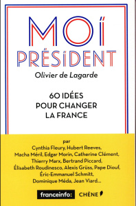 Moi Président / 60 idées pour changer la France - De Lagarde Olivier