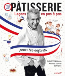 Pâtisserie pour les enfants. Leçons en pas à pas - Urraca Philippe ; Denturck Mélody