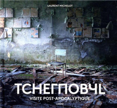 Tchernobyl. Visite post-apocalyptique - Michelot Laurent