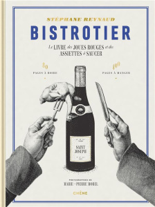 Bistrotier. Le livre des joues rouges et des assiettes à saucer - Reynaud Stéphane ; Morel Marie-Pierre