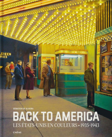 Back to America : Les Etats-Unis en couleurs (1935-1943) - De Oliveira Sébastien ; Evin Guillaume
