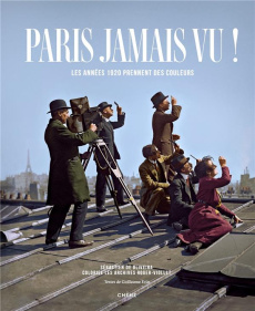 Paris jamais vu ! Les années 1920 prennent des couleurs - De Oliveira Sébastien ; Evin Guillaume