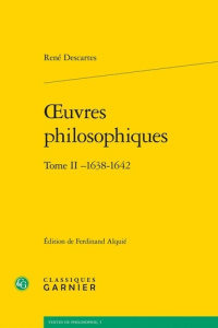 OEUVRE PHILOSOPHIQUE TOME II 1638 1642 - DESCARTES RENE