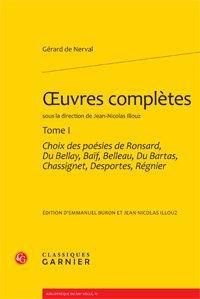 OEUVRE COMPLETE TOME I CHOIX DES POESIES DE RONSARD DU BELLAY BAIF BELLEAU DU BARTAS CHASSIGNET DESP - NERVAL GERARD