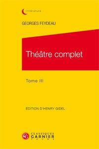 Théâtre complet / Tome 3 - Feydeau Georges