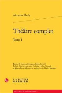 THEATRE COMPLET TOME I HARDY ALEXANDRE BROCHE - HARDY A