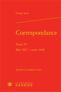 CORRESPONDANCE TOME IV MAI 1837 MARS 1840 - SAND GEORGE
