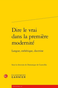 DIRE VRAI DANS PREMIERE MODERNITE - LANGUE ESTHETIQUE DOCTRINE - COLLECTIF
