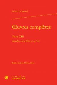 OEUVRES COMPLETES TOME XIII - AURELIA OU REVEVIE - NERVAL GERARD D