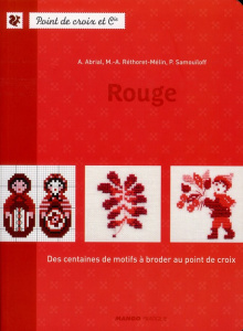 Rouge. Des centaines de motifs à broder au point de croix - Abrial A. ; Réthoret-Mélin Marie-Anne ; Samouïloff