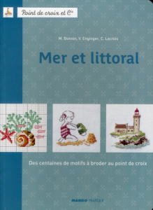 Mer littoral. Des centaines de motifs à broder au point de croix - Bonnin Monique ; Enginger Véronique ; Lacroix Cori