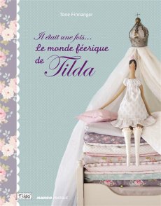 Il était une fois... Le monde féérique de Tilda - Finnanger Tone ; Pieroni Marie