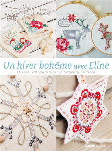 Un hiver bohème avec Eline. Plus de 50 créations de couture et broderie pour la maison - Pellinkhof Eline