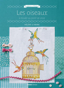 Les oiseaux à broder au point de croix - Berre Hélène Le ; Legendre Brunet Charlotte