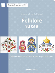 Folklore russe. Des centaines de motifs à broder au point de croix - Lacroix Corinne ; Enginger Véronique ; Teytaud Syl