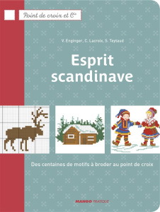 Esprit scandinave. Des centaines de motifs à broder au point de croix - Lacroix Corinne ; Enginger Véronique ; Teytaud Syl
