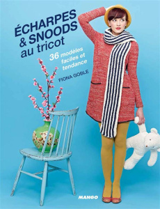 Echarpes & snoods au tricot. 36 modèles faciles et rapides à réaliser - Goble Fiona