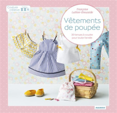 Vêtements de poupées. 20 tenues à coudre pour toute l'année - Luthier-Dieuzaide Françoise ; Besse Fabrice ; Roy