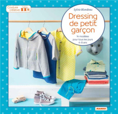 Dressing de petit garçon. 14 modèles pour tous les jours, 4-8 ans - Blondeau Sylvie ; Besse Fabrice ; Roy Sonia