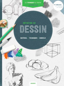 Initiation au dessin. Matériel, techniques, conseils - COLLECTIF