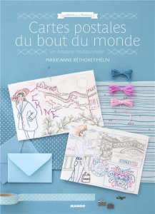 Cartes postales du bout du monde en broderie traditionnelle - Réthoret-Mélin Marie-Anne ; Besse Fabrice ; Roy So