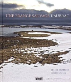 Une France sauvage, l'Aubrac - Dengreville Renaud ; Gouvion Colette