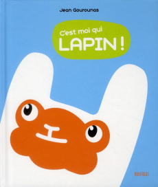 C'est moi qui lapin ! - Gourounas Jean