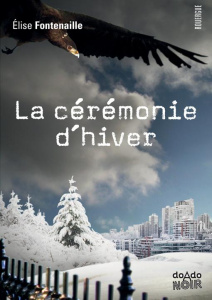 La cérémonie d'hiver - Fontenaille Elise