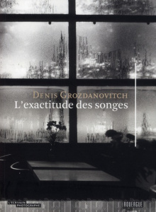L'exactitude des songes - Grozdanovitch Denis