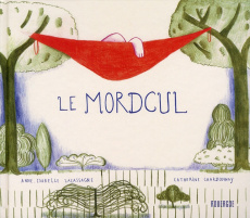 Le mordcul - Lacassagne Anne-Isabelle ; Chardonnay Catherine