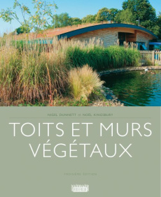 Toits et murs végétaux. 3e édition - Dunnett Nigel ; Kingsbury Noel ; Laïs Erika