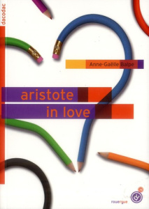 Aristote in love - Balpe Anne-Gaëlle
