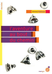 L'aventure est au bout du chemin - Kalouaz Ahmed