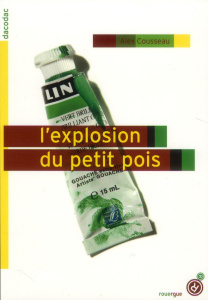 L'explosion du petit pois - Cousseau Alex