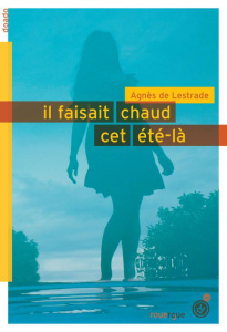 Il faisait chaud cet été-là - Lestrade Agnès de