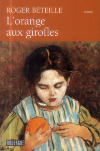 L'orange aux girofles - Béteille Roger