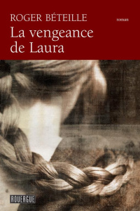 La vengeance de Laura - Béteille Roger